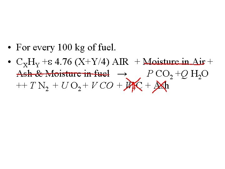  • For every 100 kg of fuel. • CXHY +e 4. 76 (X+Y/4)