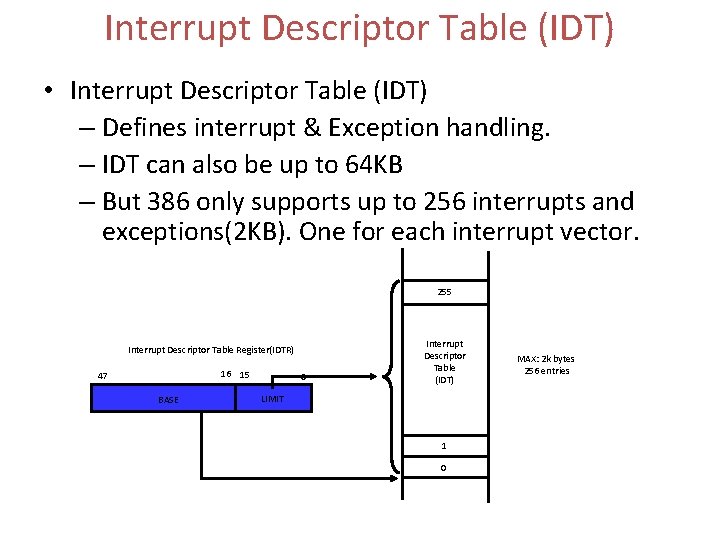Interrupt Descriptor Table (IDT) • Interrupt Descriptor Table (IDT) – Defines interrupt & Exception