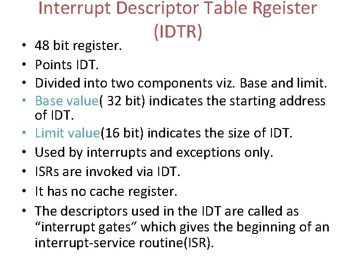  • • • Interrupt Descriptor Table Rgeister (IDTR) 48 bit register. Points IDT.