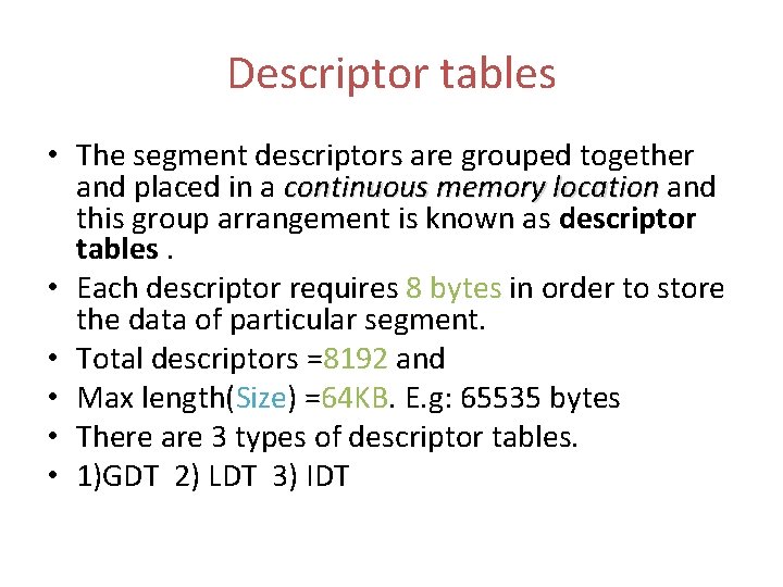 Descriptor tables • The segment descriptors are grouped together and placed in a continuous