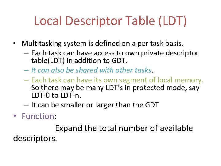 Local Descriptor Table (LDT) • Multitasking system is defined on a per task basis.