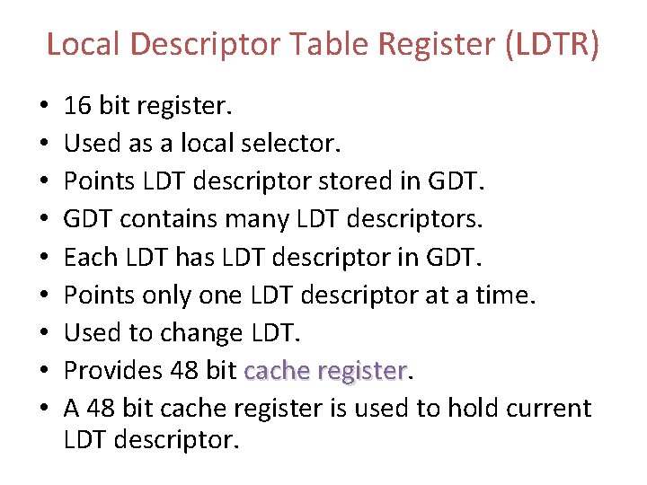 Local Descriptor Table Register (LDTR) • • • 16 bit register. Used as a