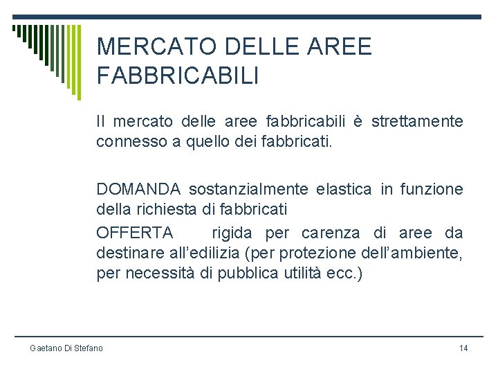 MERCATO DELLE AREE FABBRICABILI Il mercato delle aree fabbricabili è strettamente connesso a quello