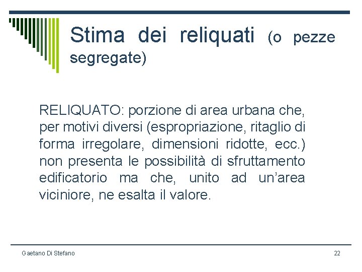 Stima dei reliquati (o pezze segregate) RELIQUATO: porzione di area urbana che, per motivi