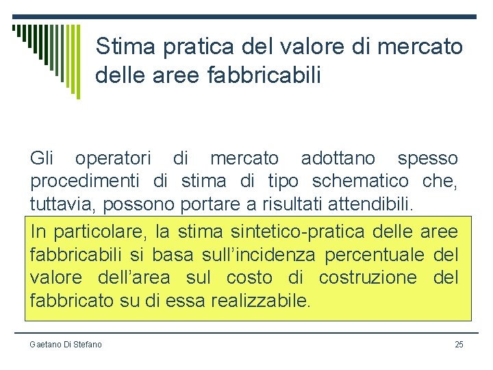 Stima pratica del valore di mercato delle aree fabbricabili Gli operatori di mercato adottano