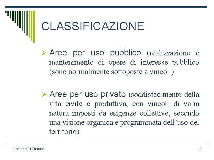 CLASSIFICAZIONE Ø Aree per uso pubblico (realizzazione e mantenimento di opere di interesse pubblico