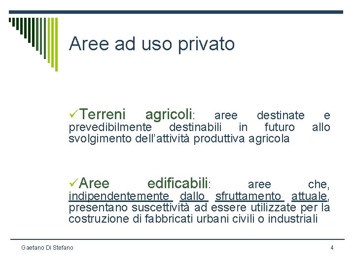 Aree ad uso privato üTerreni agricoli: üAree edificabili: aree destinate e prevedibilmente destinabili in