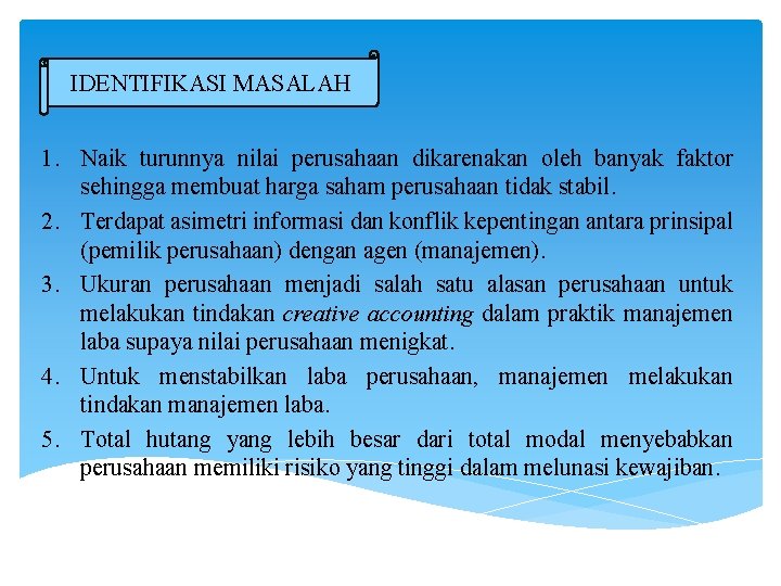 IDENTIFIKASI MASALAH 1. Naik turunnya nilai perusahaan dikarenakan oleh banyak faktor sehingga membuat harga