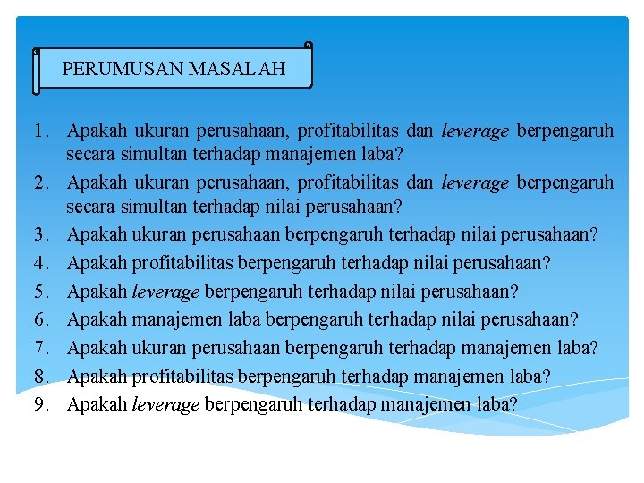 PERUMUSAN MASALAH 1. Apakah ukuran perusahaan, profitabilitas dan leverage berpengaruh secara simultan terhadap manajemen