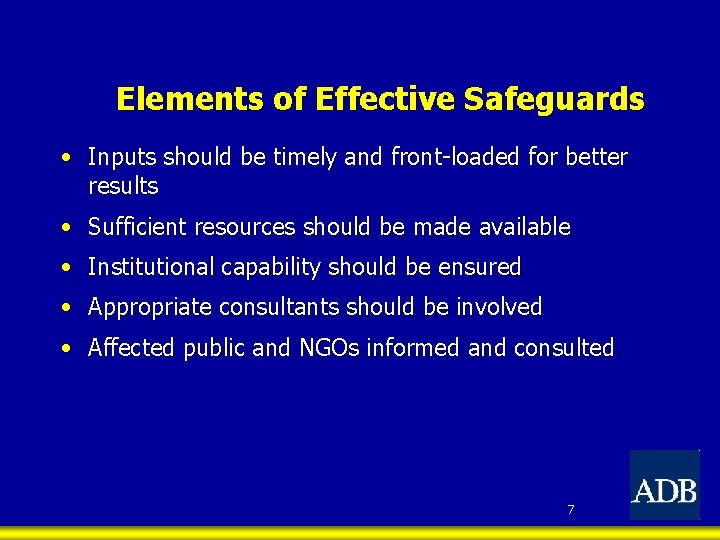 Elements of Effective Safeguards • Inputs should be timely and front-loaded for better results