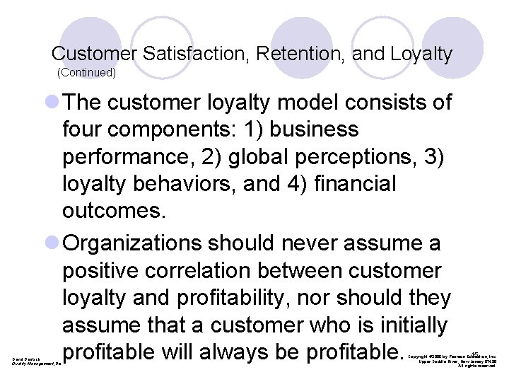 Customer Satisfaction, Retention, and Loyalty (Continued) l The customer loyalty model consists of four