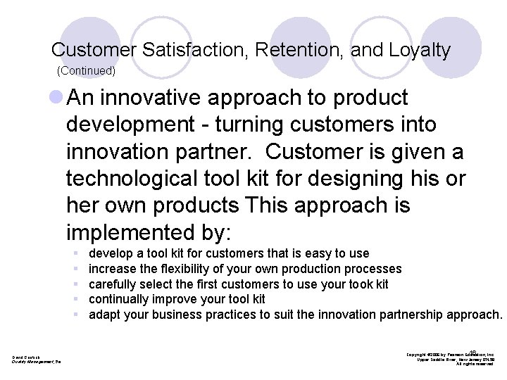 Customer Satisfaction, Retention, and Loyalty (Continued) l An innovative approach to product development -