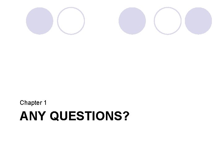 Chapter 1 ANY QUESTIONS? 