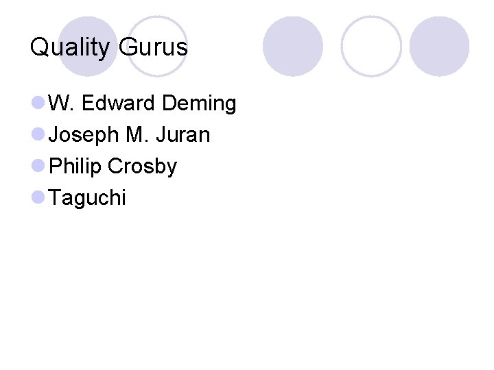 Quality Gurus l W. Edward Deming l Joseph M. Juran l Philip Crosby l