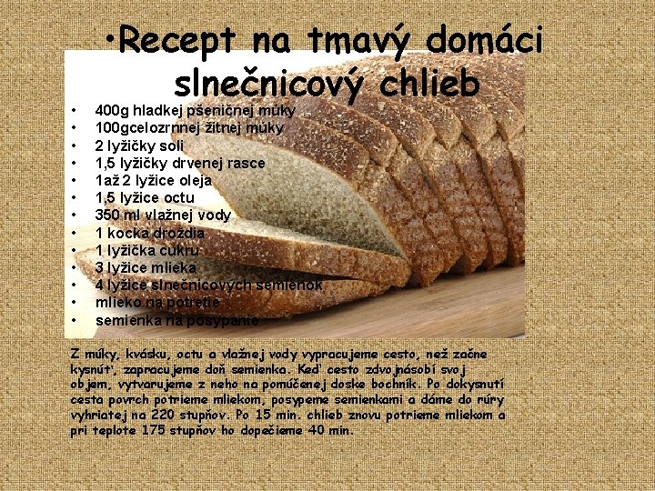 • • • • Recept na tmavý domáci slnečnicový chlieb 400 g hladkej