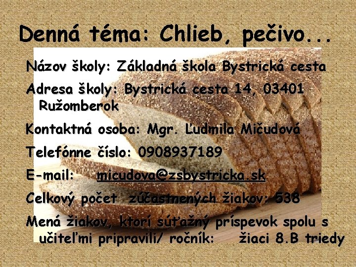 Denná téma: Chlieb, pečivo. . . Názov školy: Základná škola Bystrická cesta Adresa školy: