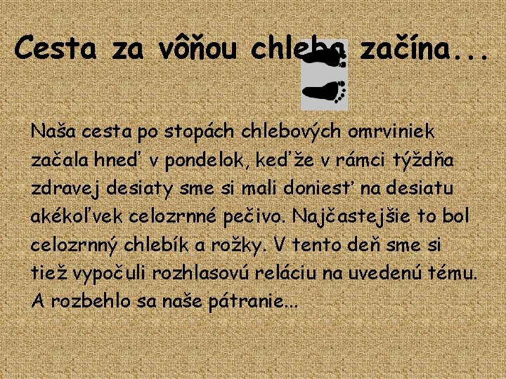 Cesta za vôňou chleba začína. . . Naša cesta po stopách chlebových omrviniek začala