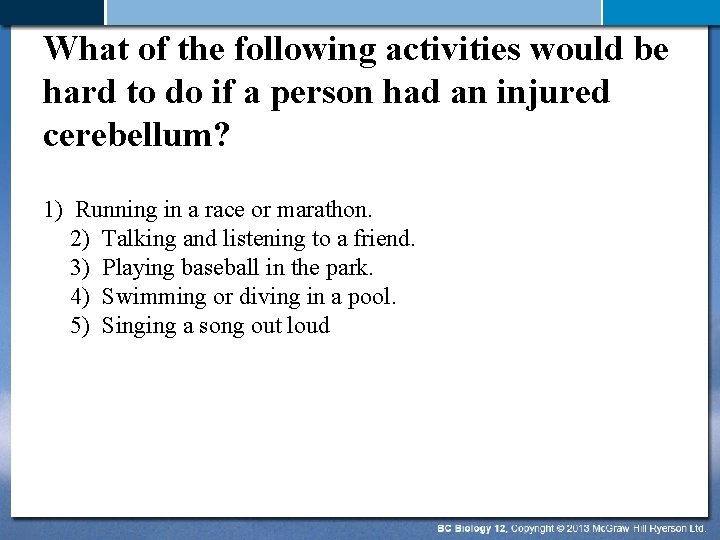 What of the following activities would be hard to do if a person had