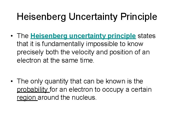 Heisenberg Uncertainty Principle • The Heisenberg uncertainty principle states that it is fundamentally impossible