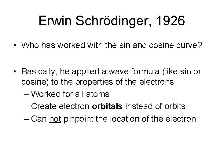 Erwin Schrödinger, 1926 • Who has worked with the sin and cosine curve? •