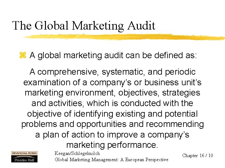 The Global Marketing Audit z A global marketing audit can be defined as: A