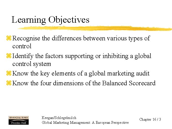 Learning Objectives z Recognise the differences between various types of control z Identify the