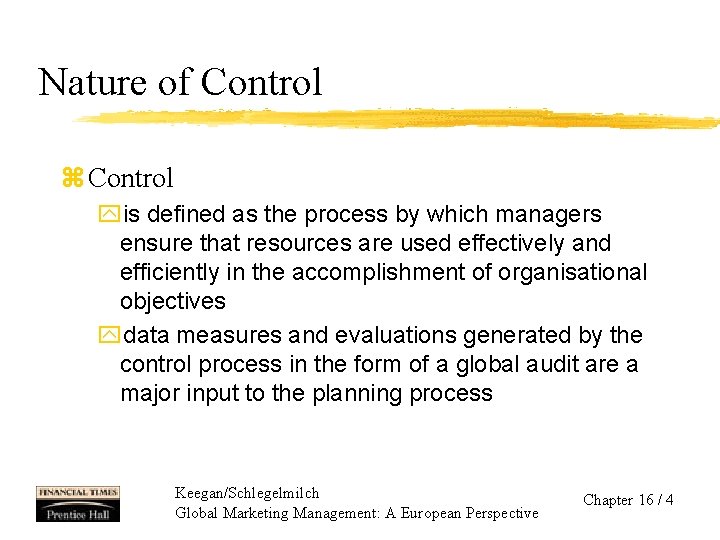 Nature of Control z Control yis defined as the process by which managers ensure