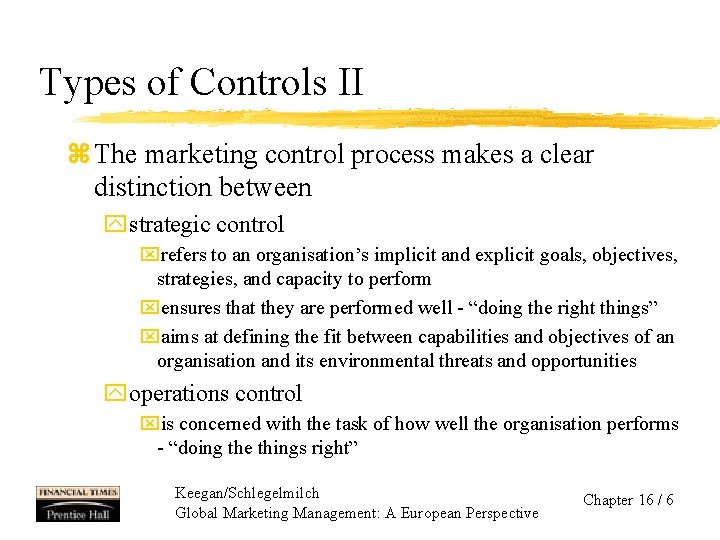 Types of Controls II z The marketing control process makes a clear distinction between