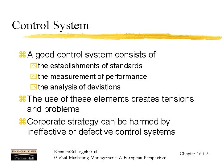 Control System z A good control system consists of ythe establishments of standards ythe