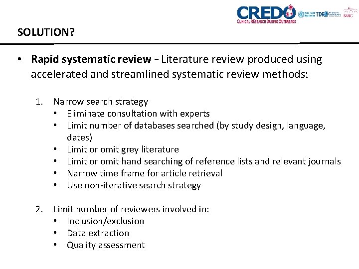 SOLUTION? • Rapid systematic review – Literature review produced using accelerated and streamlined systematic