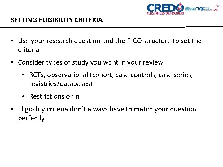 SETTING ELIGIBILITY CRITERIA • Use your research question and the PICO structure to set