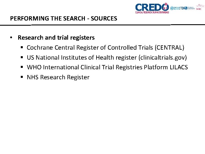 PERFORMING THE SEARCH - SOURCES • Research and trial registers § Cochrane Central Register