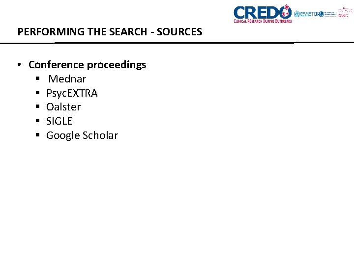 PERFORMING THE SEARCH - SOURCES • Conference proceedings § Mednar § Psyc. EXTRA §