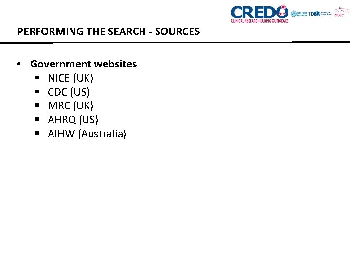 PERFORMING THE SEARCH - SOURCES • Government websites § NICE (UK) § CDC (US)