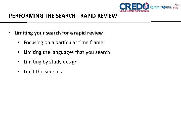 PERFORMING THE SEARCH – RAPID REVIEW • Limiting your search for a rapid review