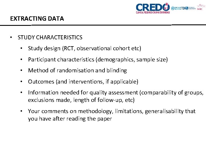 EXTRACTING DATA • STUDY CHARACTERISTICS • Study design (RCT, observational cohort etc) • Participant