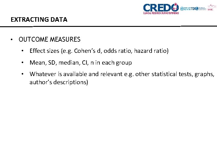 EXTRACTING DATA • OUTCOME MEASURES • Effect sizes (e. g. Cohen’s d, odds ratio,