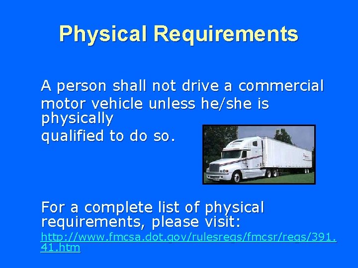 Physical Requirements A person shall not drive a commercial motor vehicle unless he/she is