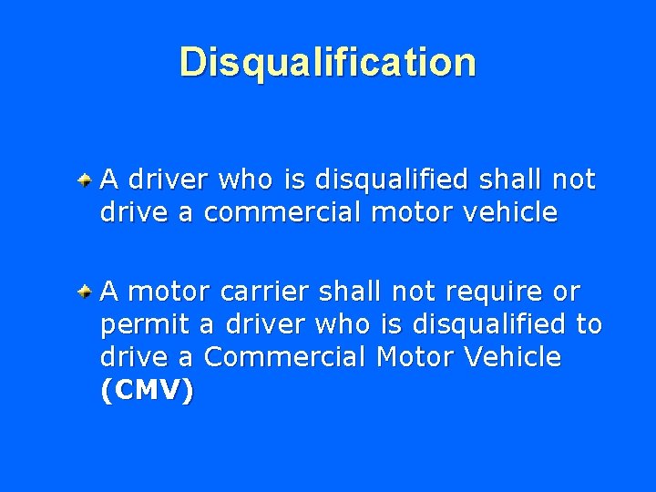 Disqualification A driver who is disqualified shall not drive a commercial motor vehicle A