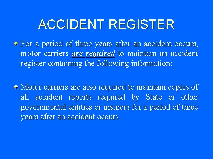 ACCIDENT REGISTER For a period of three years after an accident occurs, motor carriers