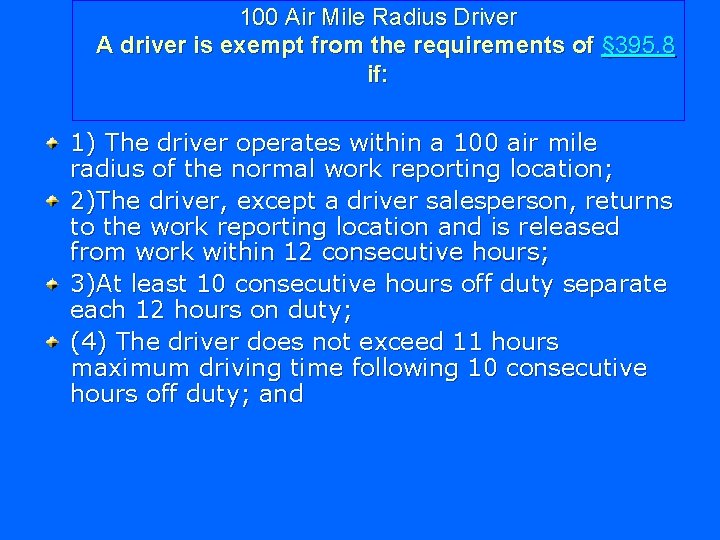 100 Air Mile Radius Driver A driver is exempt from the requirements of §