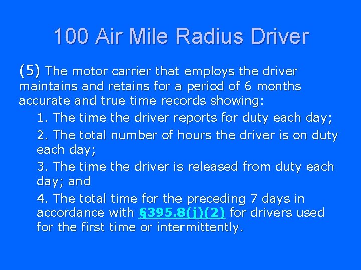 100 Air Mile Radius Driver (5) The motor carrier that employs the driver maintains
