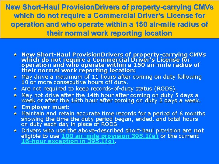 New Short-Haul Provision. Drivers of property-carrying CMVs which do not require a Commercial Driver's