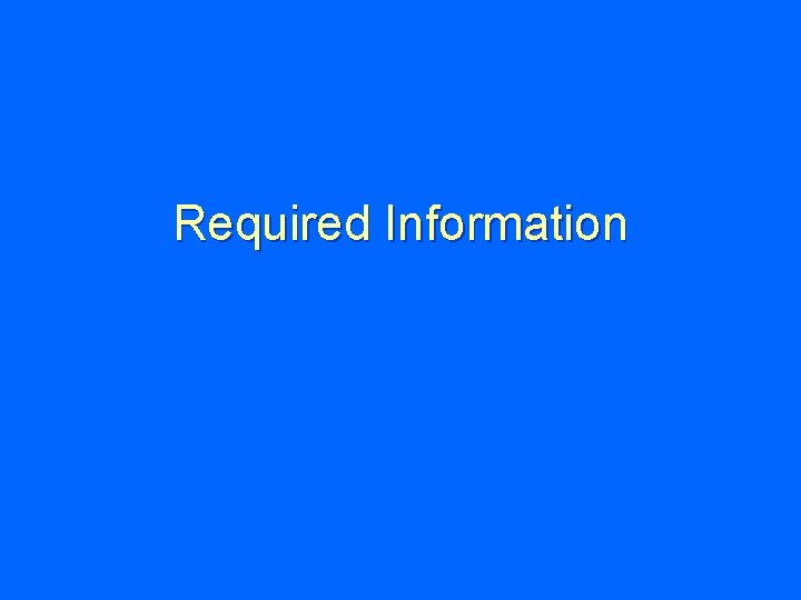 Required Information 