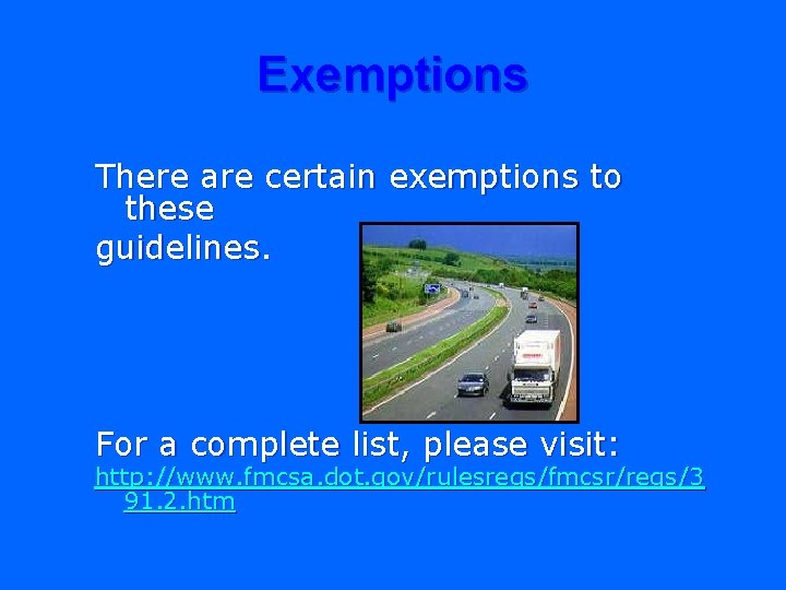 Exemptions There are certain exemptions to these guidelines. For a complete list, please visit: