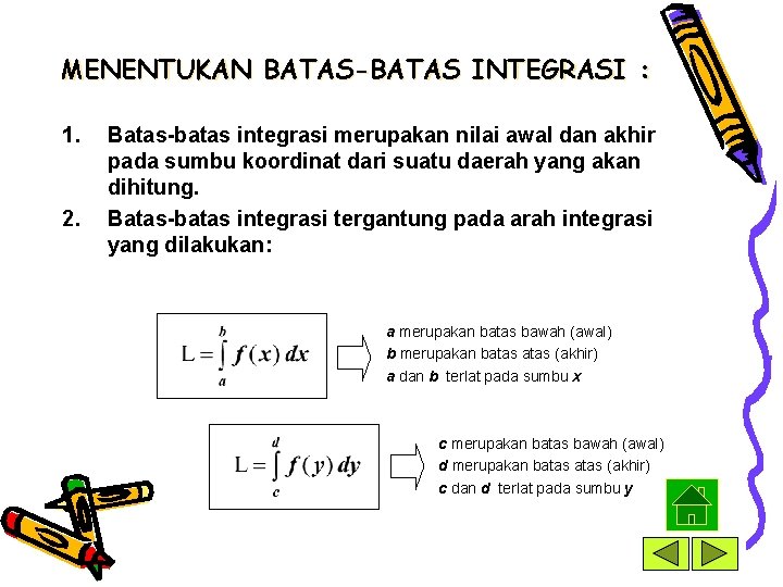 MENENTUKAN BATAS-BATAS INTEGRASI : 1. 2. Batas-batas integrasi merupakan nilai awal dan akhir pada