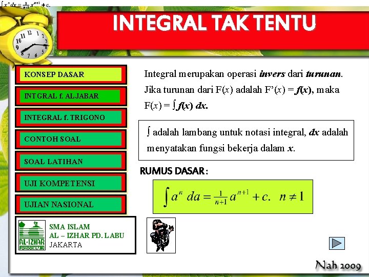 INTEGRAL TAK TENTU KONSEP DASAR INTGRAL f. ALJABAR Integral merupakan operasi invers dari turunan.