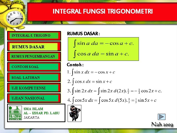 INTEGRAL FUNGSI TRIGONOMETRI INTEGRAL f. TRIGONO RUMUS DASAR : RUMUS DASAR RUMUS PENGEMBANGAN CONTOH