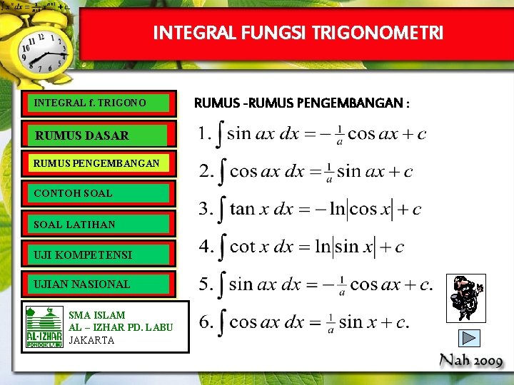 INTEGRAL FUNGSI TRIGONOMETRI INTEGRAL f. TRIGONO RUMUS DASAR RUMUS PENGEMBANGAN CONTOH SOAL LATIHAN UJI