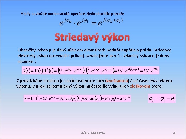 Vtedy sa zložité matematické operácie zjednoduchšia pretože Striedavý výkon Okamžitý výkon p je daný